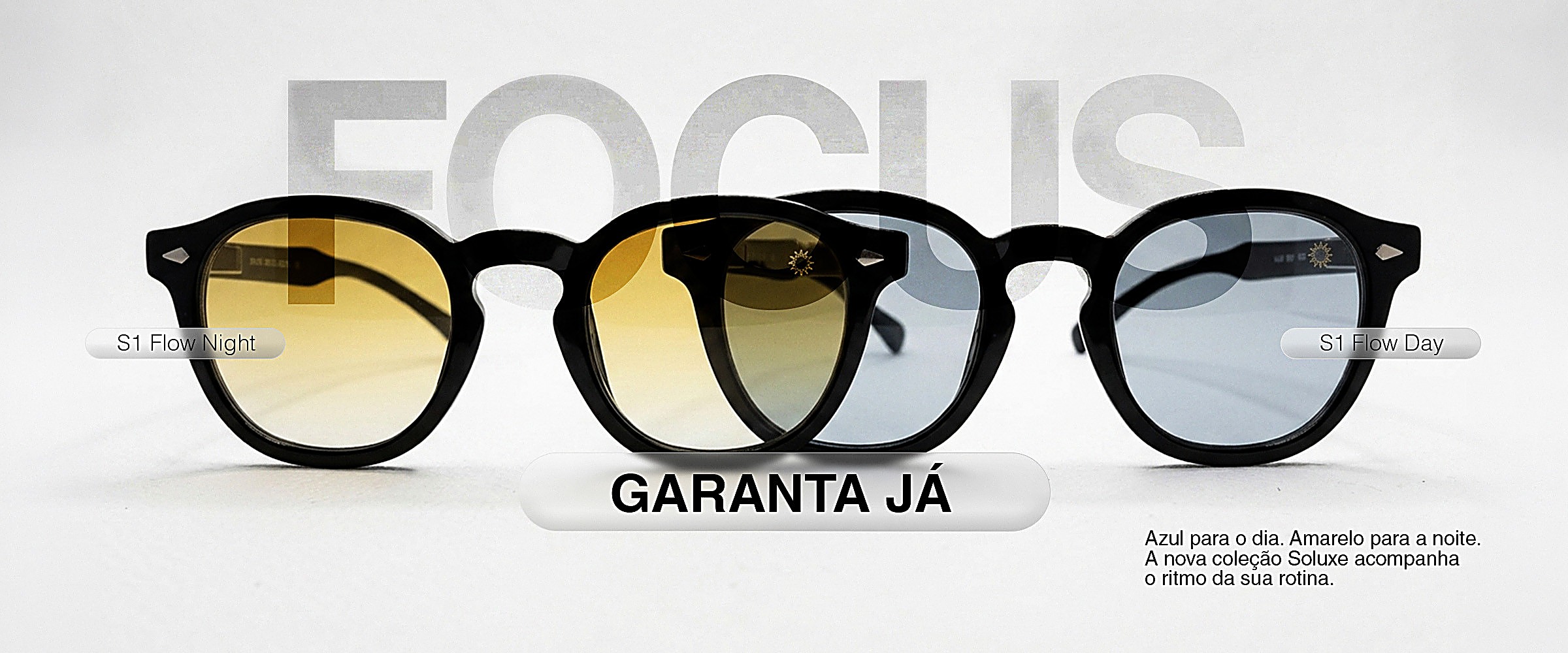 Focus Soluxe — S1 Flow Day e S1 Flow Night, azul para o dia, amarelo para a noite