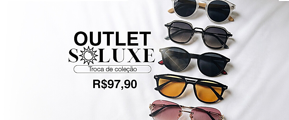 Outlet Soluxe — troca de coleção, a partir de R$ 97,90